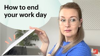 How to End Your Work Day (And Actually Stop Working)