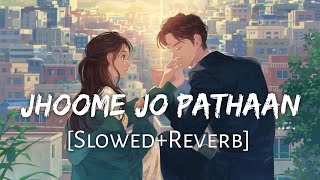 Jhoome Jo Pathaan [Slowed+Reverb] Lofi - Arijit Singh | Shah Rukh Khan | Lofi Music Channel - hdvideostatus.com