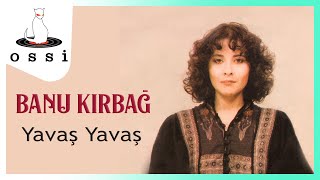 Banu Kırbağ - Yavaş Yavaş Resimi