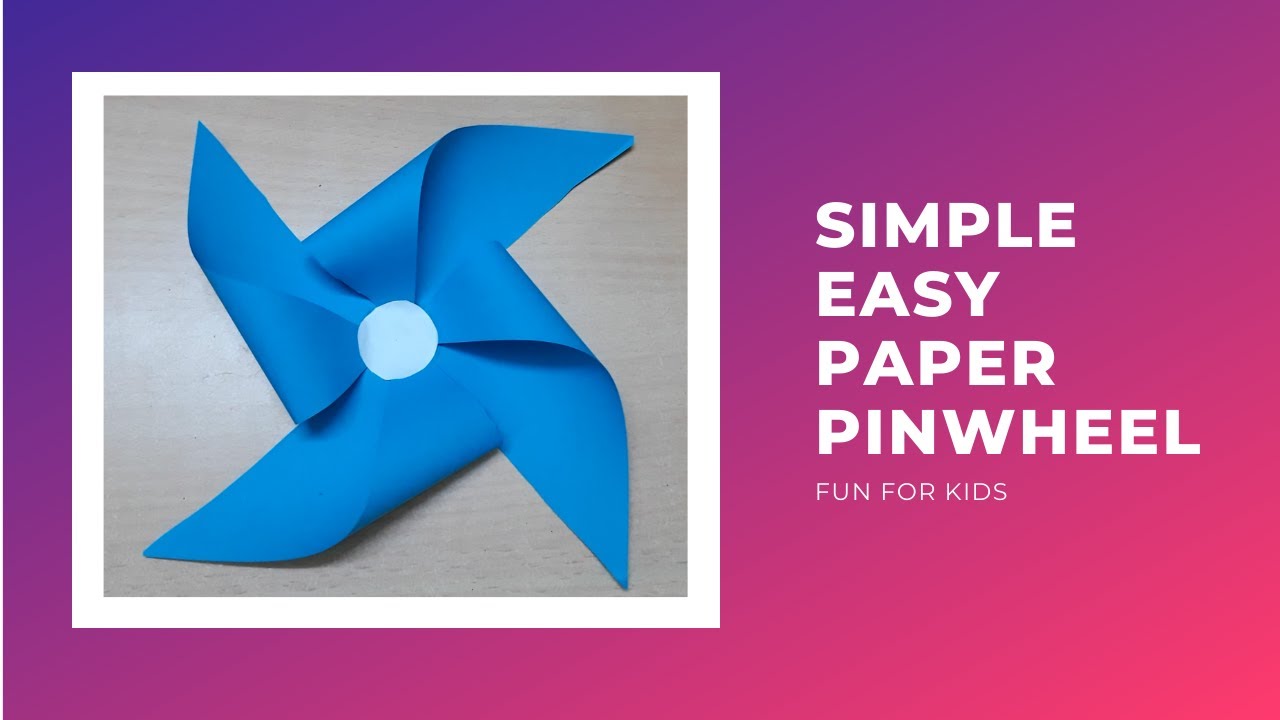 Easy Paper Pinwheel | Simple and Easy | Fun For Kids | Paper Crafts ...