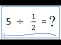 5 divided by  12   five divided by onehalf