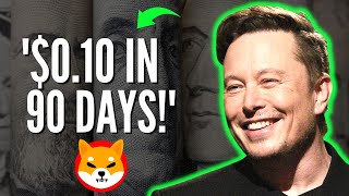 CONFIRMED BY ELON MUSK THAT SHIBA INU COIN WILL HIT $0.10 IN 90 DAYS! - SHIB NEWS