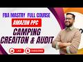 Amazon FBA Mastery Course Advanced Amazon PPC Camping Setup and Full Audit Full Manula work