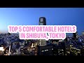 Top 5 comfortable hotels in shibuya tokyo