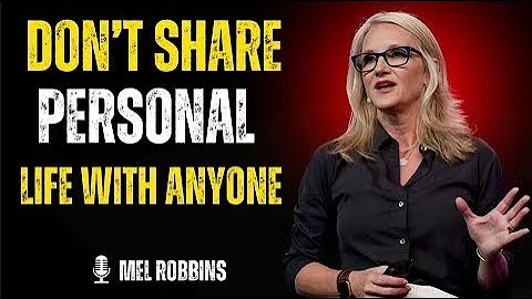 🔥 WHY YOU SHOULD NEVER SHARE YOUR PERSONAL LIFE WITH ANYONE | MEL ROBBINS