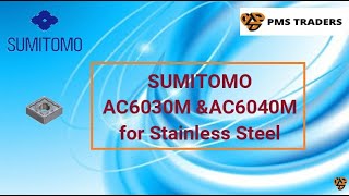 SUMITOMO AC6030M & AC6040M for Stainless Steel | PMS TRADERS