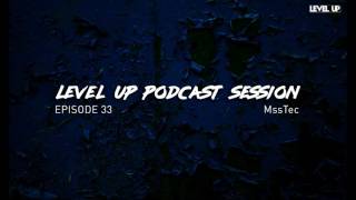 LEVEL UP podcast session with MssTec [episode 33]