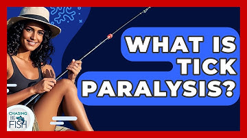 What Is Tick Paralysis? - Chasing Big Fish