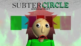 SUBTERCIRCLE [ Android Port ] || Baldi Basics Mods