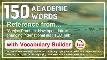 150 Academic Words Ref from "Sanjay Pradhan: How open data is changing international aid | TED Talk"