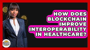 How Does Blockchain Improve Interoperability In Healthcare? - CryptoBasics360.com