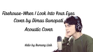 Firehouse-When I Look Into Your Eyes Cover Dimas Senopati(lirik dan terjemahan)