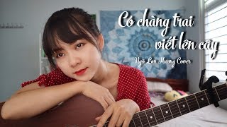 Video thumbnail of "CÓ CHÀNG TRAI VIẾT LÊN CÂY (MẮT BIẾC OST) - PHAN MẠNH QUỲNH | STUDIO COVER | NGÔ LAN HƯƠNG"