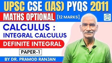 UPSC CSE (IAS) PYQS 2011 | Definite Integral | Integral Calculus | Calculus | Math Optional |12 Mark