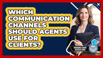 Which communication channels should agents use for clients?