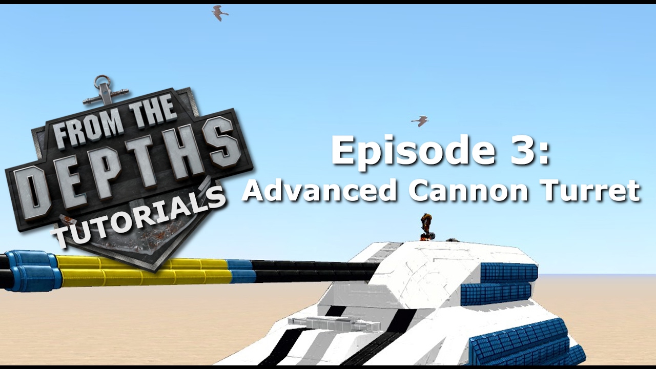 From The Depths Tutorials Episode 3 Advanced Cannon Turret Tank Building Tutorials Youtube