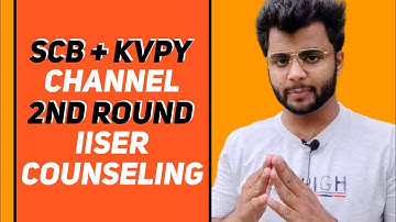 IISER Counseling 2nd ROUND SCB + KVPY | IISER RESULTS 2021🔥