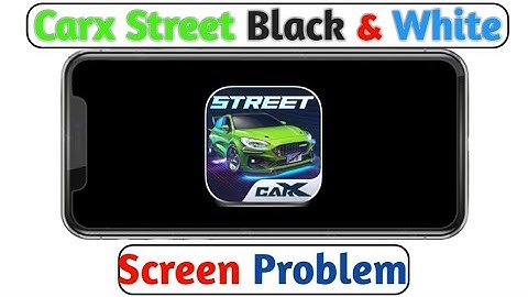 How to Fix  Carx Street Black & White Screen || Carx Street Black Screen Problem iPhone