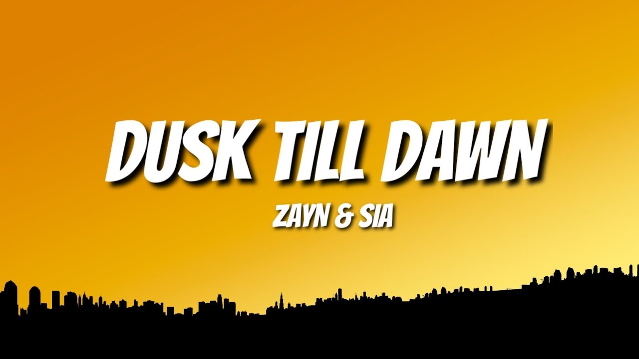 Zayn Dusk Till Dawn Lyrics Ft Sia