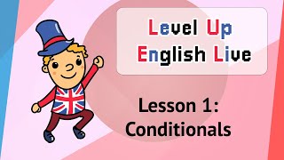 English Lesson: Conditionals | Level Up English Live #1
