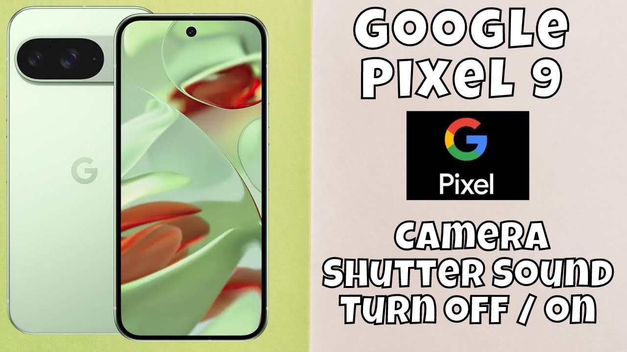 Google Pixel 9 Camera Shutter Sound Turn off / on