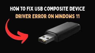 How to Fix USB Composite Device Driver Error on Windows 11