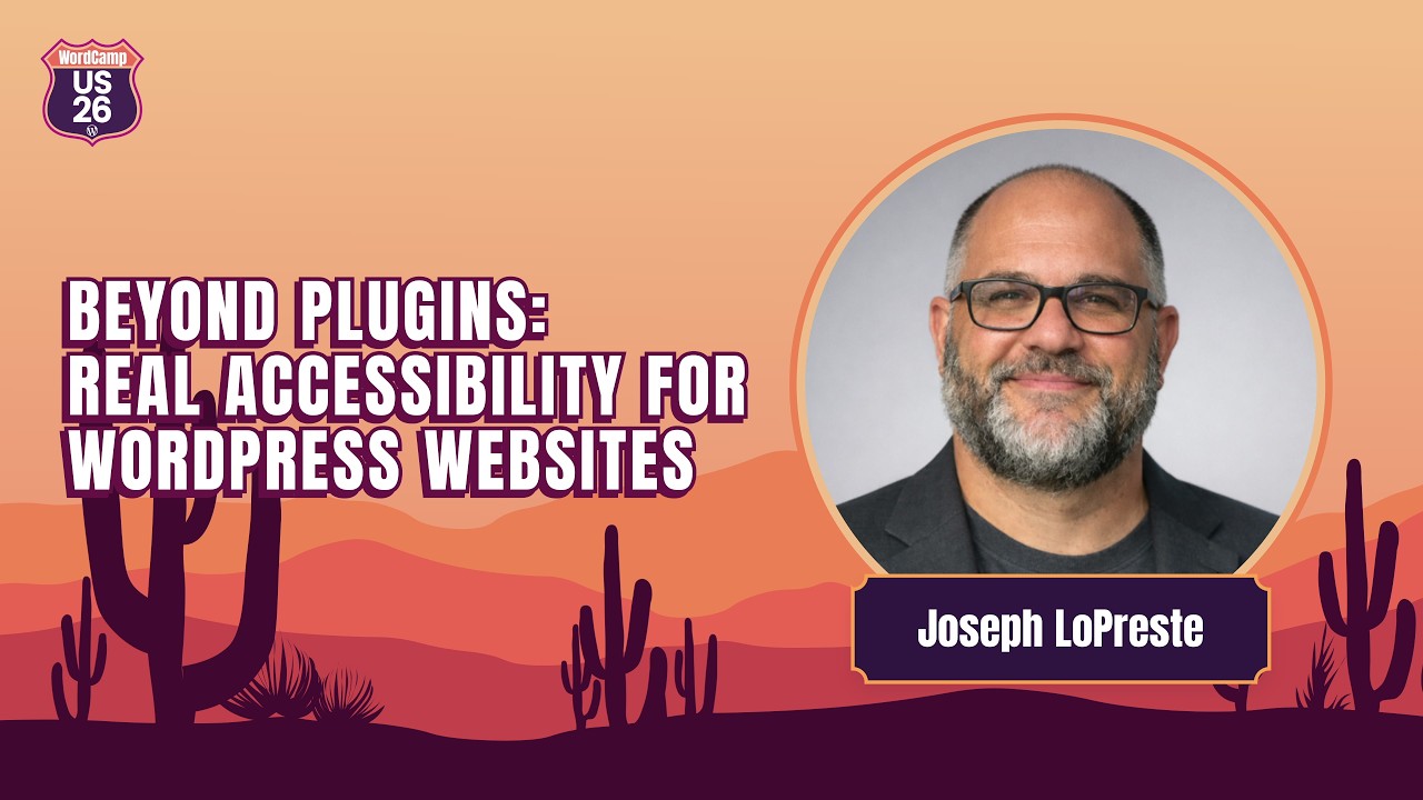Thumbnail for Beyond Plugins: Real Accessibility for WordPress Websites | Joseph LoPreste