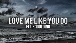 Ellie Goulding love Me Like You Do  1 Hour Loop