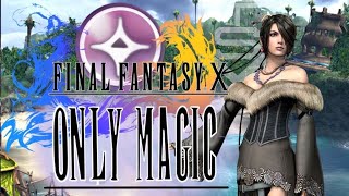 Can you beat Final Fantasy X using ONLY magic?