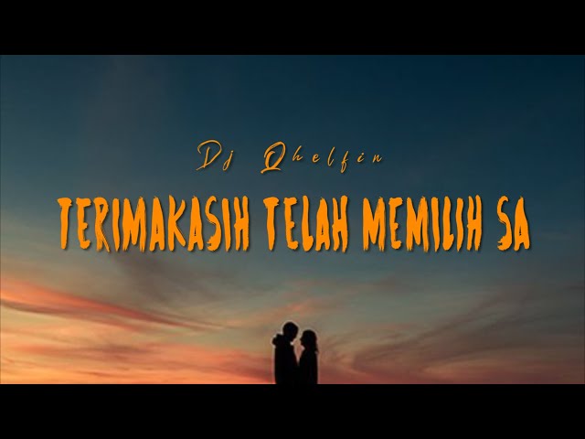 Terimakasih Telah Memilih Sa - Dj Qhelfin (Official Video lyric) class=