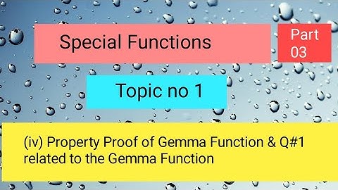 (iv) Property Proof of Gemma Function & Q#1 related to the Gemma Function Part 03