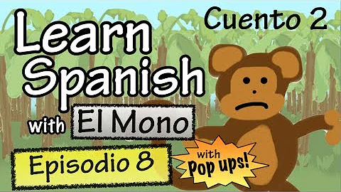 Learn Spanish with "El Mono" - Story 2 - Episode 8 (Basic)  - With Pop Ups!