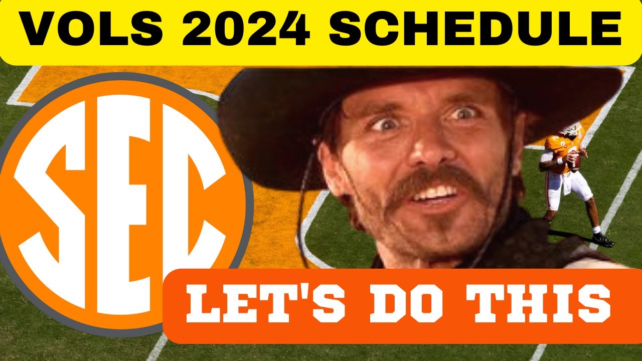 SCHEDULE FOR 2024 TENNESSEE FOOTBALL ,TENNESSEE VOLUNTEERS,VOLS NEWS