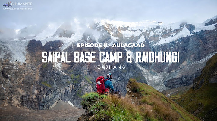 SAIPAL BASE CAMP, Aulagaad and Raidhungi, Bajhang Episode II - Aulagaad