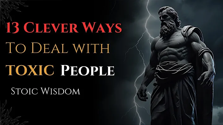 13 Clever Ways to DEAL With TOXIC PEOPLE | STOICISM
