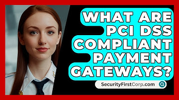 What Are PCI DSS Compliant Payment Gateways? - SecurityFirstCorp.com