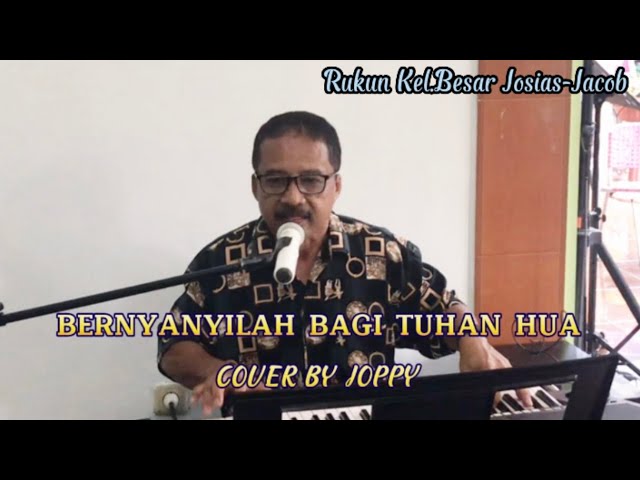 BERNYANYILAH BAGI TUHAN HUA | COVER BY JOPPY RAHASIA class=