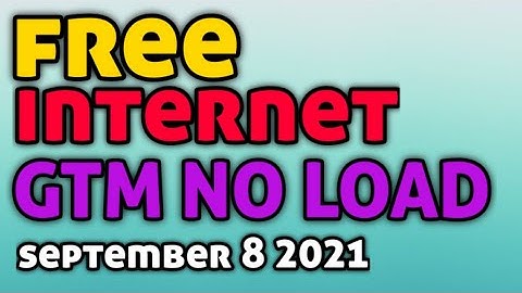 SEP 8 2021 GTM NO LOAD FREE INTERNET