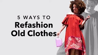 5 Fresh Ideas for Refashioning Clothes | Re:Fashion with Marcy Harriell