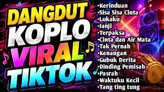Dangdut koplo terbaru viral tiktok - kumpulan lagu dangdut koplo full album nostalgia | kerinduan