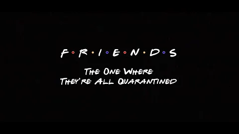 FRIENDS | The One Where They're All Quarantined