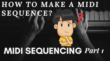 MIDI: HOW TO SEQUENCE A MIDI? PART 1 | Video Tutorial ,Tips & Tricks (2020)