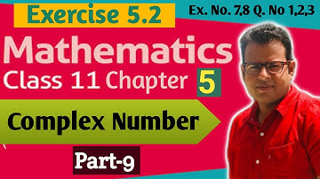 CLASS-11 Maths Chapter 5 | Part 9 | Complex Number | Exercise 5.2 | Example No. 7,8 Q. No 1,2,3 |