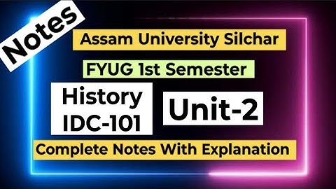 FYUG History IDC-101T (Unit-2) Notes | Assam University 1st Semester History IDC 101