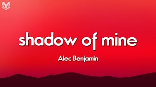 Alec Benjamin - Shadow Of Mine (Lyrics)