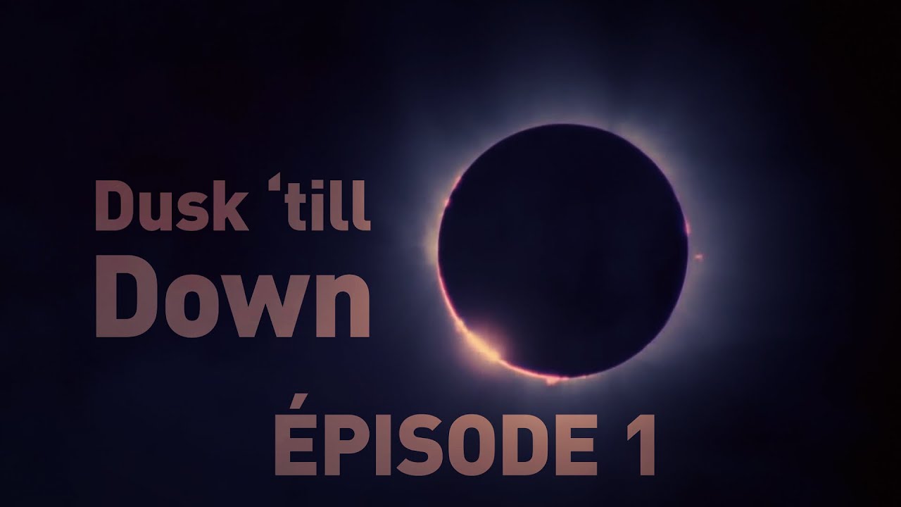 DUSK 'TILL DOWN - EPISODE 1 - VOSTFR - YouTube