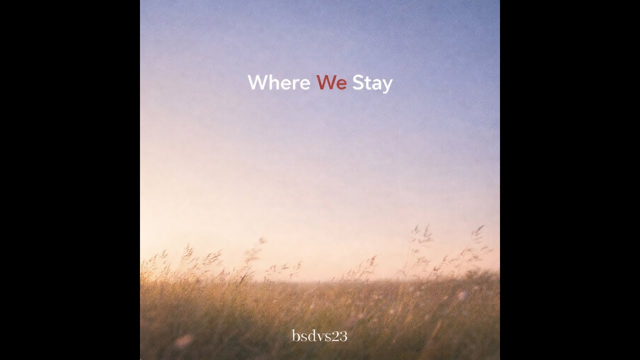 bsdvs23 - Where We Stay (Official Audio)