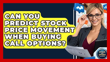 Can You Predict Stock Price Movement When Buying Call Options? - Stock and Options Playbook