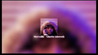 Merveille - Ghetto (slowed)