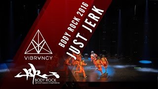 [1st Place] Just Jerk | Body Rock 2016 [@VIBRVNCY 4K] @justjerkcrew #bodyrock2016